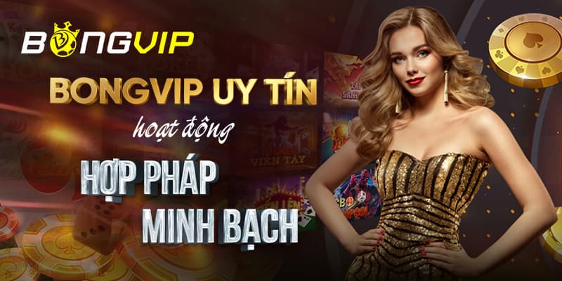 Bongvip - Đánh giá độ uy tín của nhà cái hàng đầu châu Á